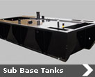 Sub Base Tanks